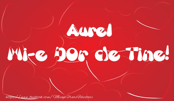 Felicitari de dragoste - ❤️❤️❤️ Inimioare | Aurel mi-e dor de tine!