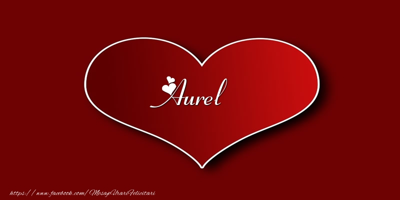 Felicitari de dragoste - Love Aurel