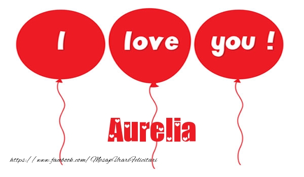 Felicitari de dragoste -  I love you Aurelia