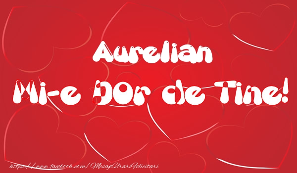 Felicitari de dragoste - ❤️❤️❤️ Inimioare | Aurelian mi-e dor de tine!