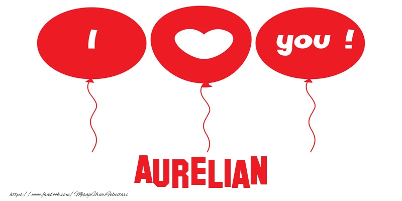 Felicitari de dragoste -  I love you Aurelian!
