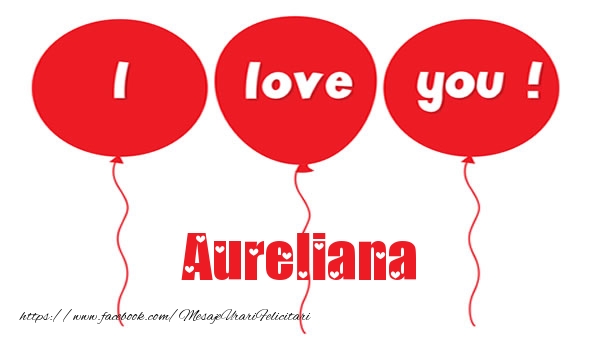 Felicitari de dragoste -  I love you Aureliana