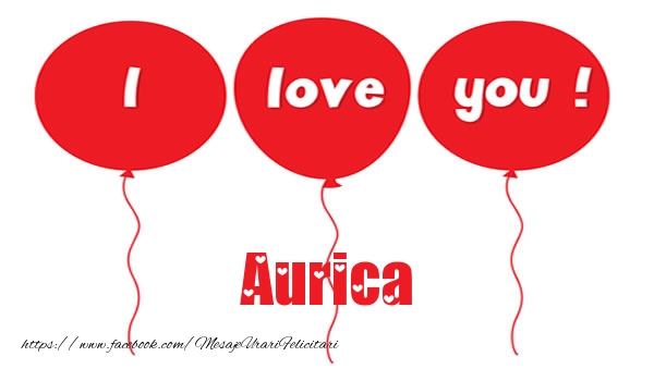 Felicitari de dragoste -  I love you Aurica