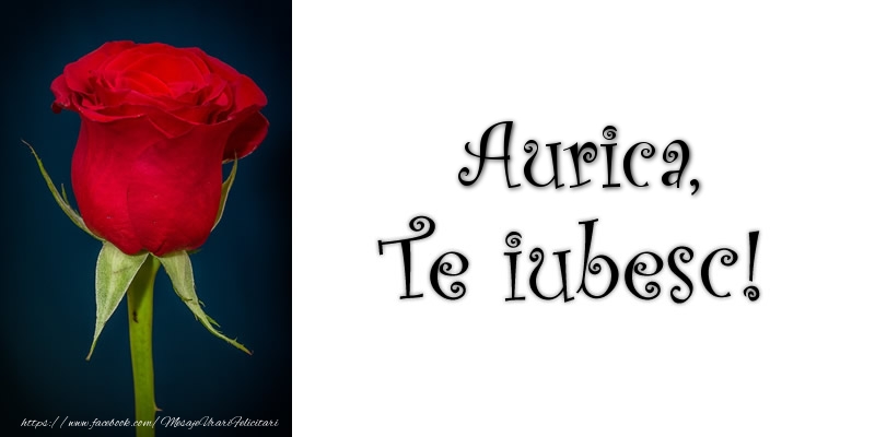 Felicitari de dragoste - Trandafiri | Aurica Te iubesc!