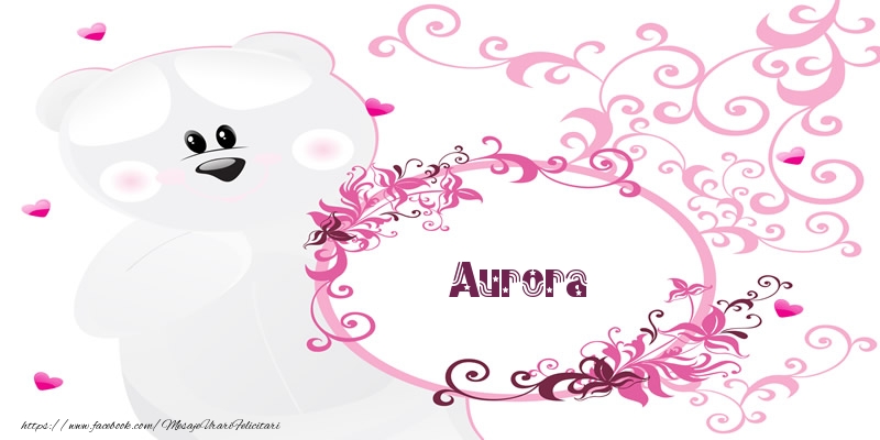 Felicitari de dragoste - Aurora Te iubesc!