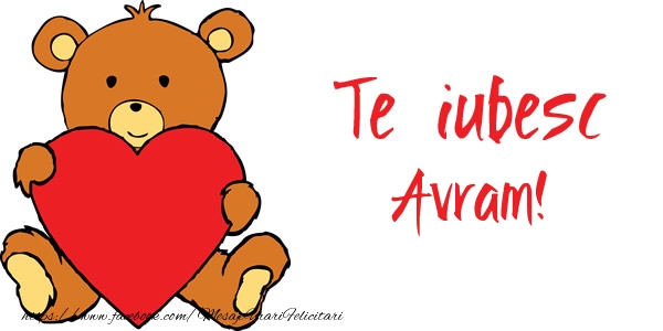 Felicitari de dragoste - Ursuleti | Te iubesc Avram!
