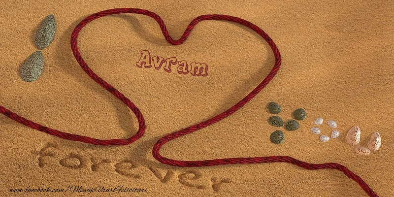 Felicitari de dragoste -  Avram I love you, forever!