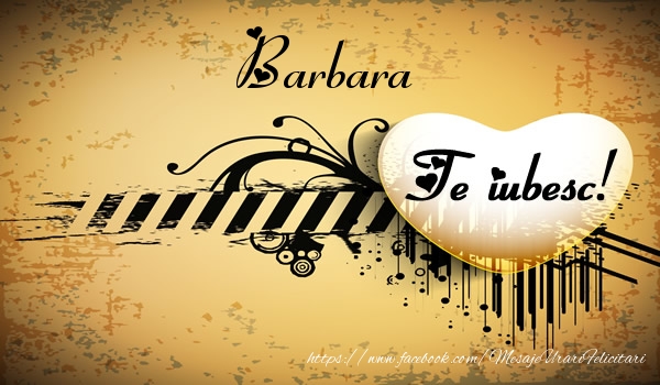 Felicitari de dragoste - Barbara Te iubesc