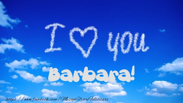 Felicitari de dragoste -  I Love You Barbara!