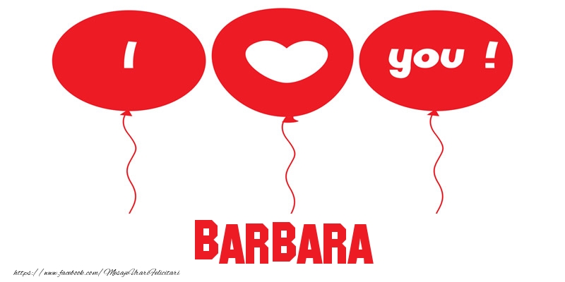 Felicitari de dragoste -  I love you Barbara!