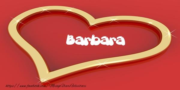 Felicitari de dragoste - Barbara Iti dau inima mea