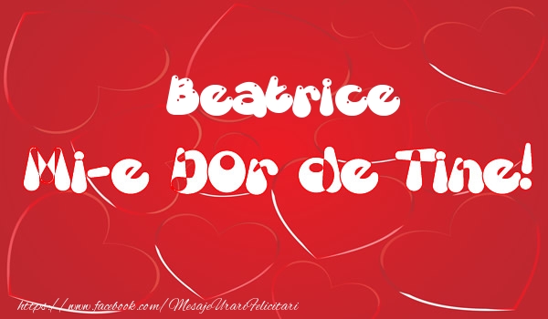 Felicitari de dragoste - Beatrice mi-e dor de tine!