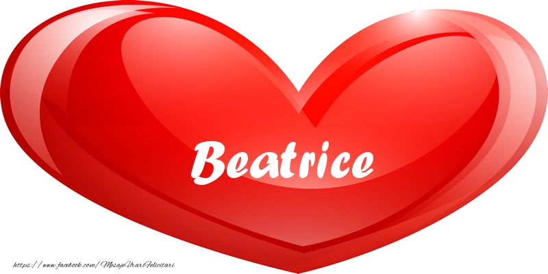 Felicitari de dragoste - Numele Beatrice in inima