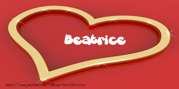 Felicitari de dragoste - Beatrice Iti dau inima mea