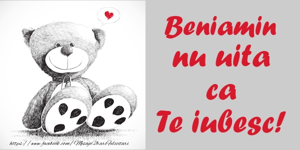  Felicitari de dragoste - Ursuleti | Beniamin nu uita ca Te iubesc!