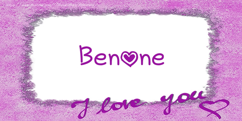 Felicitari de dragoste - Benone I love you!
