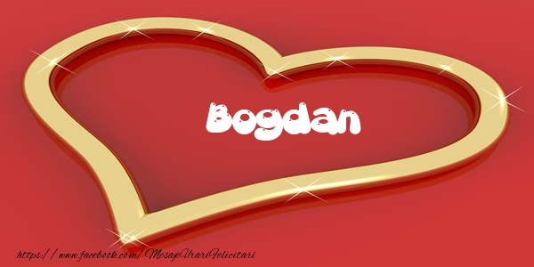 Felicitari de dragoste - Bogdan Iti dau inima mea