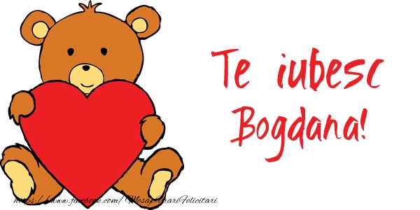 Felicitari de dragoste - Ursuleti | Te iubesc Bogdana!