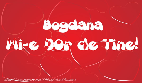 Felicitari de dragoste - Bogdana mi-e dor de tine!