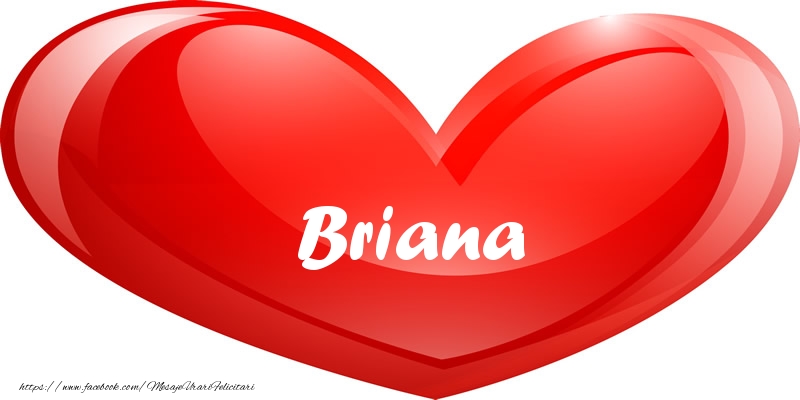 Felicitari de dragoste - ❤️❤️❤️ Inimioare | Numele Briana in inima