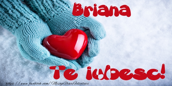 Felicitari de dragoste - Briana Te iubesc!
