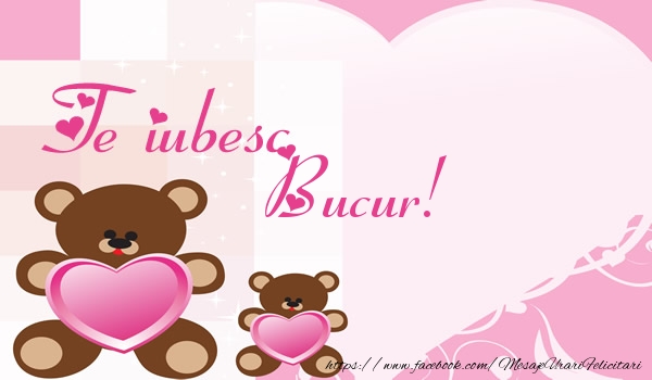 Felicitari de dragoste - Ursuleti | Te iubesc Bucur!