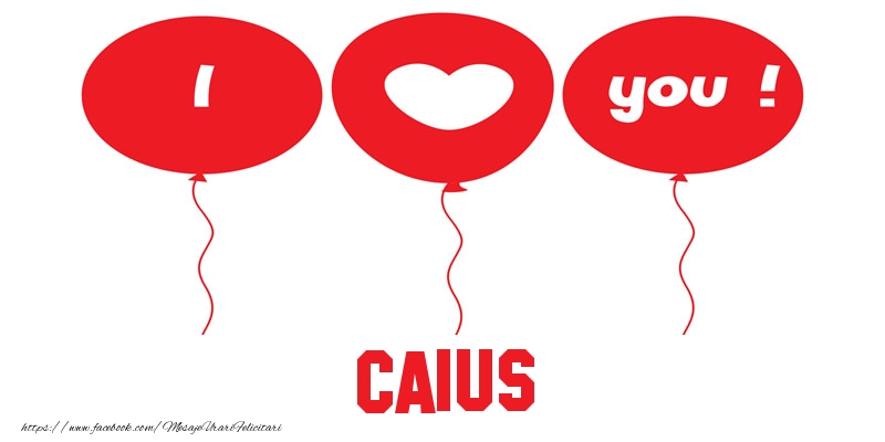 Felicitari de dragoste -  I love you Caius!