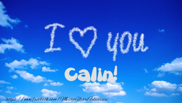 Felicitari de dragoste -  I Love You Calin!