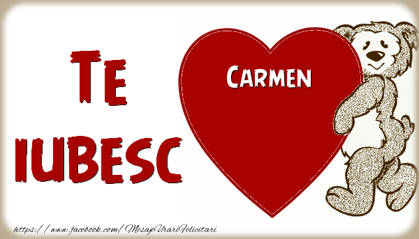 Felicitari de dragoste - Te iubesc  Carmen