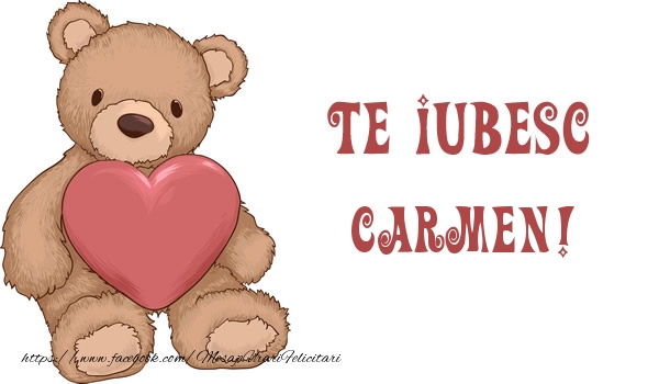 Felicitari de dragoste - Te iubesc Carmen!