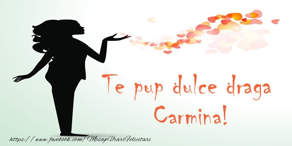 Felicitari de dragoste - Te pup dulce draga Carmina!