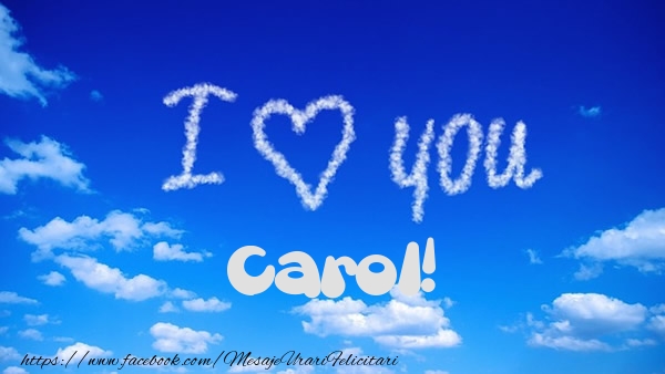 Felicitari de dragoste -  I Love You Carol!