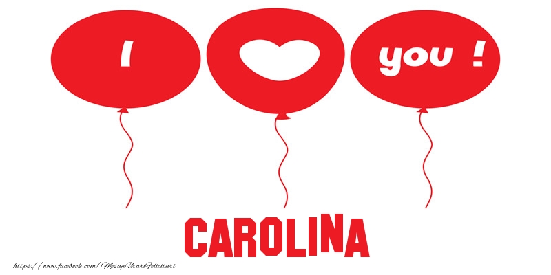 Felicitari de dragoste -  I love you Carolina!