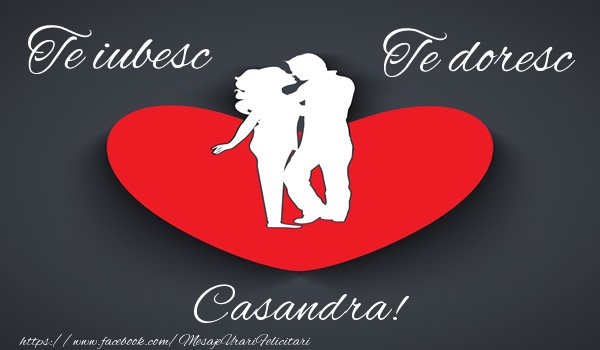 Felicitari de dragoste - ❤️❤️❤️ Inimioare | Te iubesc, Te doresc Casandra!