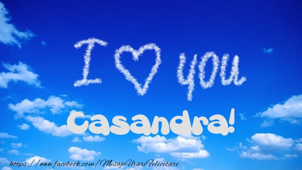 Felicitari de dragoste -  I Love You Casandra!