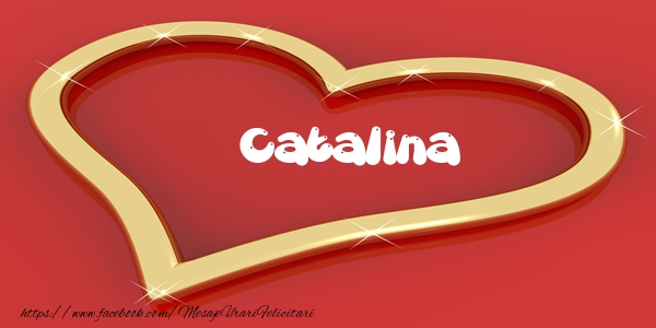 Felicitari de dragoste - Catalina Iti dau inima mea