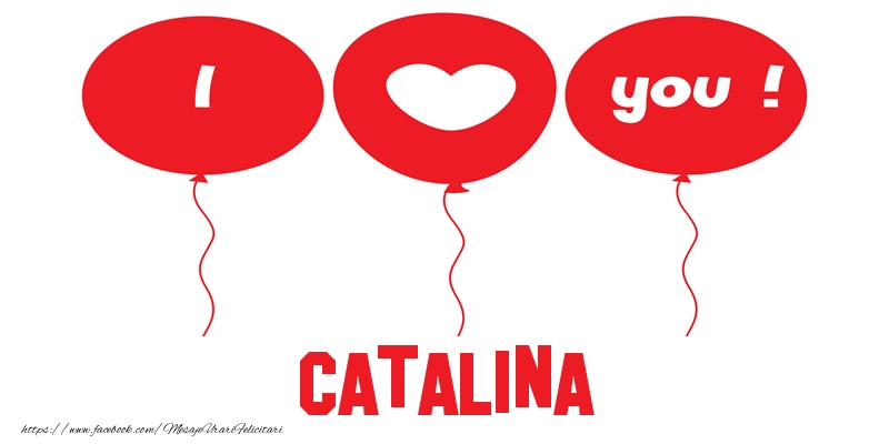 Felicitari de dragoste -  I love you Catalina!