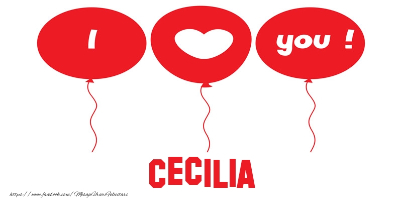 Felicitari de dragoste -  I love you Cecilia!