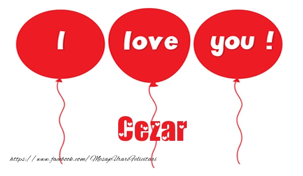 Felicitari de dragoste -  I love you Cezar