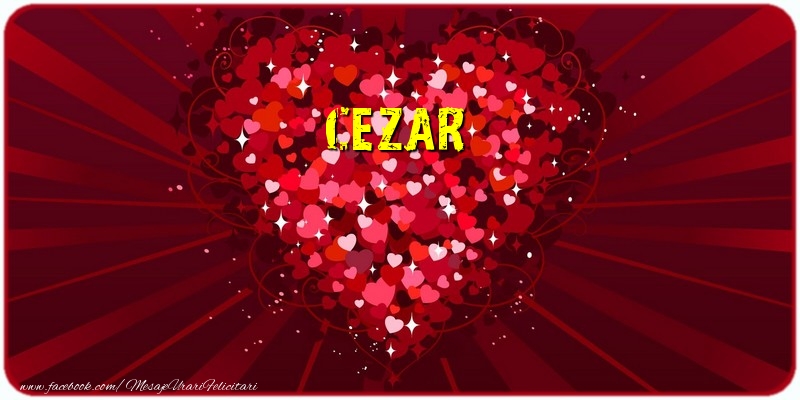 Felicitari de dragoste - ❤️❤️❤️ Inimioare | Cezar