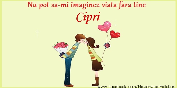 Felicitari de dragoste - ❤️❤️❤️ Inimioare | Nu pot sa-mi imaginez viata fara tine Cipri