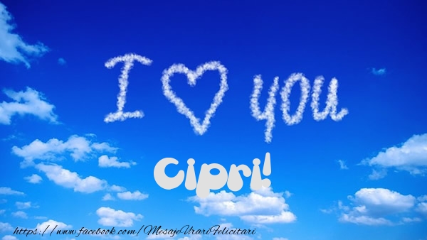 Felicitari de dragoste -  I Love You Cipri!