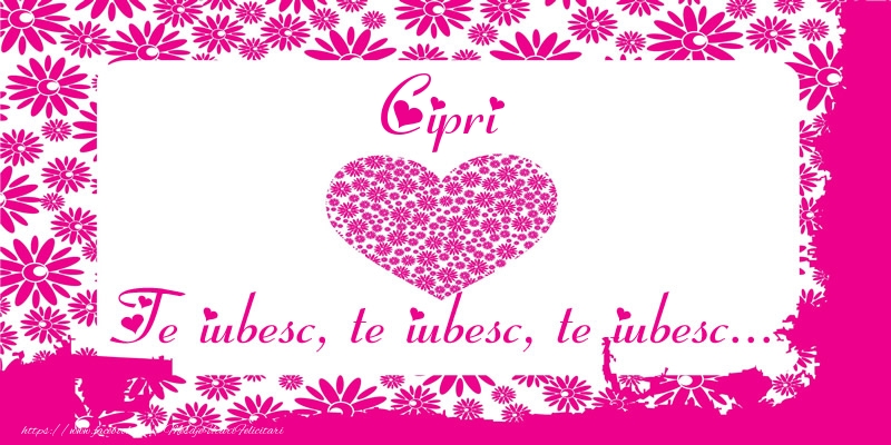 Felicitari de dragoste - Cipri Te iubesc, te iubesc, te iubesc...