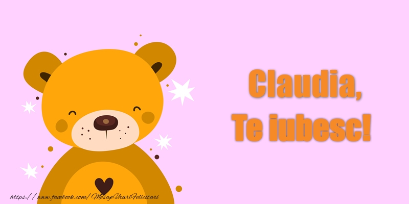 Felicitari de dragoste - Ursuleti | Claudia Te iubesc!