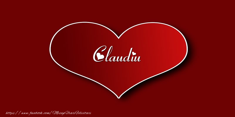 Felicitari de dragoste - Love Claudiu