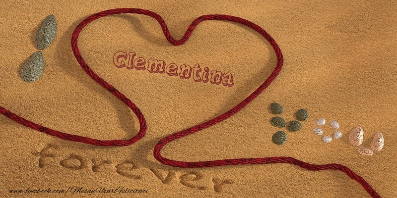 Felicitari de dragoste -  Clementina I love you, forever!