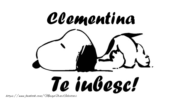 Felicitari de dragoste - Clementina Te iubesc!