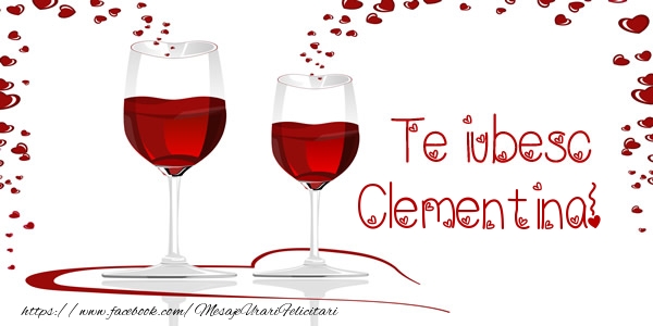 Felicitari de dragoste - ❤️❤️❤️ Inimioare & Sampanie | Te iubesc Clementina!