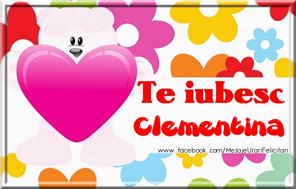 Felicitari de dragoste - Te iubesc Clementina