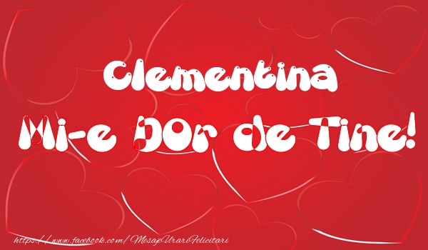 Felicitari de dragoste - Clementina mi-e dor de tine!